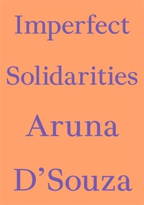 Cover Image for Imperfect Solidarities -- Aruna D'Souza, Paperback