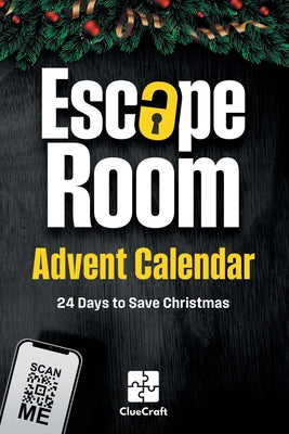 Cover Image for The Escape Room Advent Calendar: A Christmas Crime to Solve - 24 Days to Save Christmas - An Advent Riddle Book for Adults -- Clue Craft, Paperback