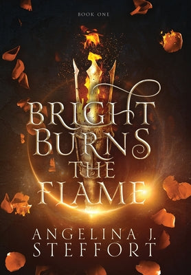 Cover Image for Bright Burns the Flame -- Angelina J. Steffort, Hardcover