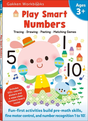 Cover Image for Play Smart Numbers Age 3+: Preschool Activity Workbook with Stickers for Toddlers Ages 3, 4, 5: Learn Pre-Math Skills: Numbers, Counting, Tracing, Col -- Gakken Early Childhood Experts, Paperback