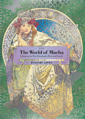 Cover Image for The World of Mucha: A Journey to Two Fairylands: Paris and Czech -- Hiroshi Unno, Paperback