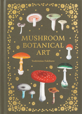 Cover Image for Mushroom Botanical Art -- Toshimitsu Fukiharu, Hardcover