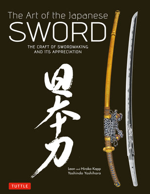 Cover Image for Art of the Japanese Sword: The Craft of Swordmaking and Its Appreciation -- Yoshindo Yoshihara, Hardcover