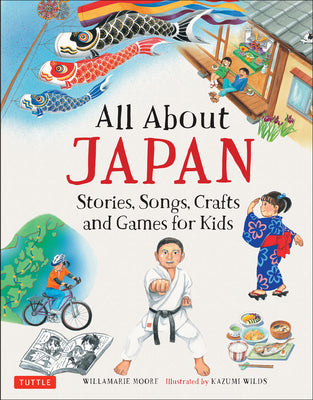 Cover Image for All about Japan: Stories, Songs, Crafts and Games for Kids -- Willamarie Moore, Hardcover