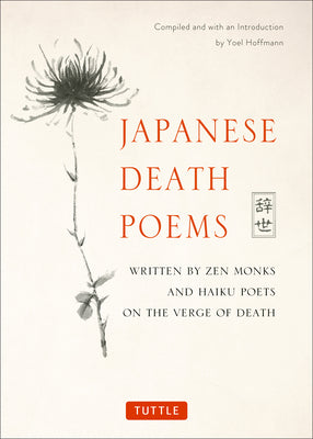Cover Image for Japanese Death Poems: Written by Zen Monks and Haiku Poets on the Verge of Death -- Yoel Hoffmann, Paperback
