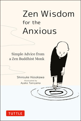 Cover Image for Zen Wisdom for the Anxious: Simple Advice from a Zen Buddhist Monk -- Shinsuke Hosokawa, Hardcover