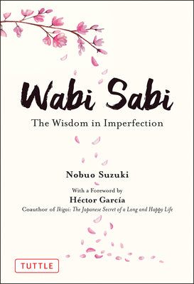 Cover Image for Wabi Sabi: The Wisdom in Imperfection -- Nobuo Suzuki, Hardcover
