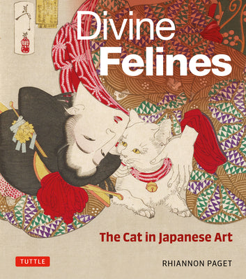 Cover Image for Divine Felines: The Cat in Japanese Art: With Over 200 Illustrations -- Rhiannon Paget, Hardcover