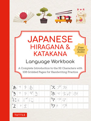 Japanese Hiragana and Katakana Language Workbook: A Complete Introduction to the 92 Characters with 108 Gridded Pages for Handwriting Practice (Free O -- Tuttle Studio, Paperback