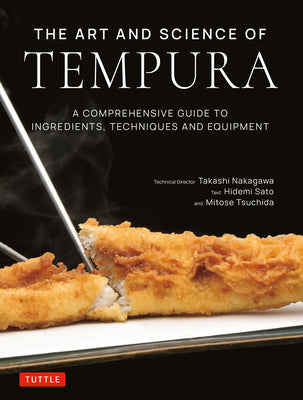 Cover Image for The Art and Science of Tempura: A Comprehensive Guide to Ingredients, Techniques and Equipment -- Takashi Nakagawa, Hardcover