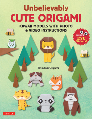 Cover Image for Unbelievably Cute Origami: Kawaii Models with Photo & Video Instructions -- Tatsukuri Origami, Paperback