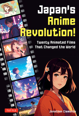 Cover Image for Japan's Anime Revolution!: Twenty Animated Films That Changed the World -- Jonathan Clements, Paperback