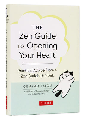 Cover Image for The Zen Guide to Opening Your Heart: Practical Advice from a Zen Buddhist Monk -- Gensho Taigu, Hardcover