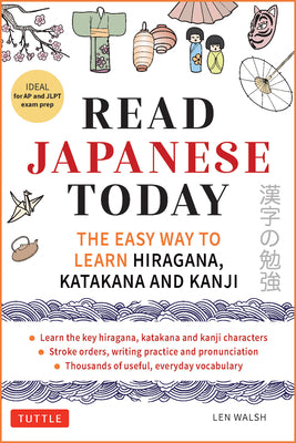 Cover Image for Read Japanese Today: The Easy Way to Learn Hiragana, Katakana and Kanji -- Len Walsh, Paperback