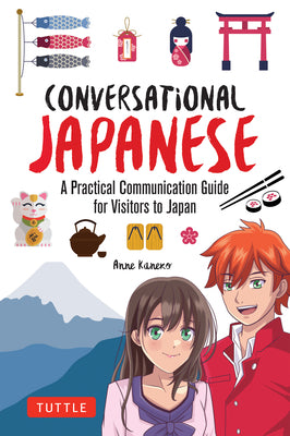 Cover Image for Conversational Japanese: A Practical Communication Guide for Visitors to Japan -- Anne Kaneko, Paperback