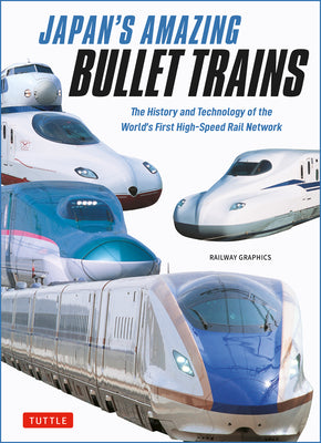 Cover Image for Japan's Amazing Bullet Trains: The History and Technology of the World's First High-Speed Rail Network -- Railways Graphic, Hardcover