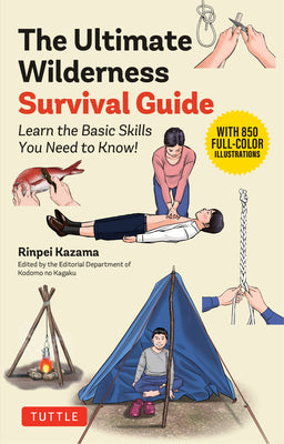 Cover Image for The Ultimate Wilderness Survival Guide: Learn Basic Skills You Need to Know! -- Rinpei Kazama, Paperback