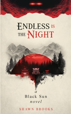 Cover Image for Endless is the Night: a Black Sun novel -- Shawn Swinger, Paperback