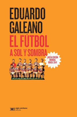 Cover Image for El Futbol a Sol Y Sombra -- Eduardo Galeano, Paperback