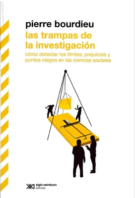 Cover Image for Las Trampas de la Investigación: Cómo Detectar Los Límites, Prejuicios Y Puntos Ciegos En Las Ciencias Sociales -- Pierre Bourdieu, Paperback