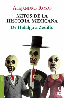 Cover Image for Mitos de la Historia Mexicana: de Hidalgo a Zedillo / Myths of Mexican History -- Alejandro Rosas, Paperback