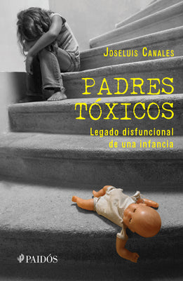 Cover Image for Padres Tóxicos: Legado Disfuncional de Una Infancia / Toxic Parents -- Joseluis Canales, Paperback