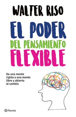 Cover Image for El Poder del Pensamiento Flexible / The Power of Flexible Thinking -- Walter Riso, Paperback