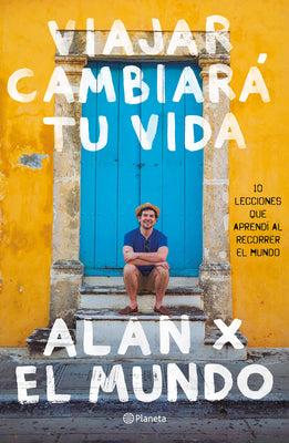 Cover Image for Viajar Cambiará Tu Vida: Alan X El Mundo -- Alan Estrada, Paperback