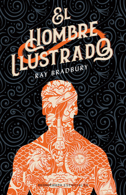 Cover Image for El Hombre Ilustrado: Novela de Ciencia Ficción / The Ilustrated Man: A Sci-Fi Novel -- Ray D. Bradbury, Paperback
