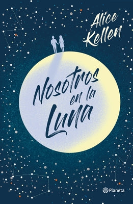 Cover Image for Nosotros En La Luna (Novela / A Novel) -- Alice Kellen, Paperback