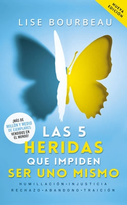 Cover Image for Las 5 Heridas Que Impiden Ser Uno Mismo / Heal Your Wounds & Find Your True Self: Finally, a Book That Explains Why It's So Hard Being Yourself! -- Lise Bourbeau, Paperback
