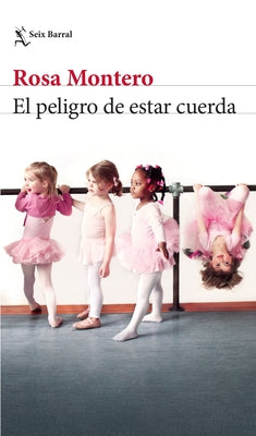 Cover Image for El Peligro de Estar Cuerda -- Rosa Montero, Paperback