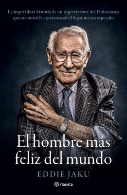 Cover Image for El Hombre Más Feliz del Mundo -- Eddie Jaku, Paperback