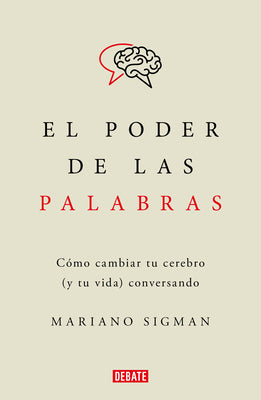 Cover Image for El Poder de Las Palabras / The Power of Words. How to Change Your Brain (and Your Life) Conversing -- Mariano Sigman, Paperback