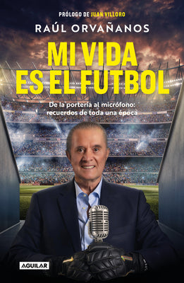 Cover Image for Mi Vida Es El Fã°tbol / Soccer Is My Life -- Raã°l Orvañanos, Paperback