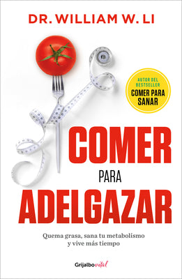 Cover Image for Comer Para Adelgazar / Eat to Beat Your Diet: Burn Fat, Heal Your Metabolism, and Live Longer -- William W. Li, Paperback