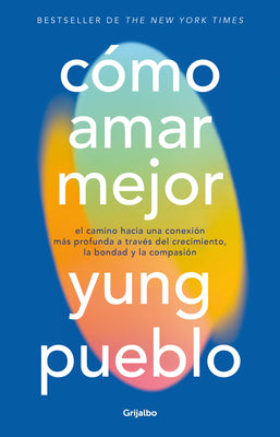Cover Image for Cómo Amar Mejor / How to Love Better -- Yung Pueblo, Paperback