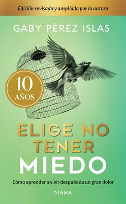 Cover Image for Elige No Tener Miedo. Edición Décimo Aniversario -- Gaby Pérez Pérez, Paperback