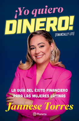 Cover Image for ¡Yo Quiero Dinero! La Guía del Éxito Financiero Para Las Mujeres Latinas / Financially Lit! -- Jannese Torres, Paperback