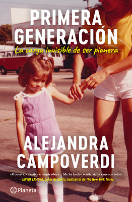 Cover Image for Primera Generación: La Carga Invisible de Ser Pionera (Memorias) / First Gen (a Memoir) -- Alejandra Campoverdi, Paperback