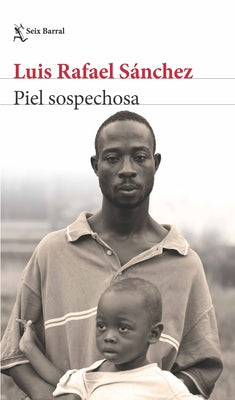 Cover Image for Piel Sospechosa (Ensayos) / Suspicious Skin (Essays) -- Luis Rafael Sánchez, Paperback