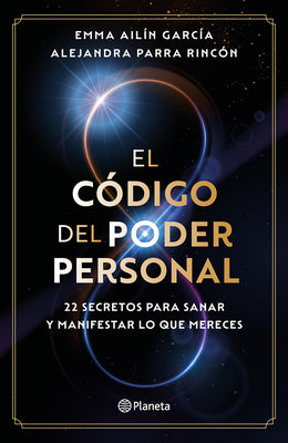 Cover Image for El Código del Poder Personal: 22 Secretos Para Sanar Y Manifestar Lo Que Mereces / The Code to Your Power -- Emma Ailín García, Paperback