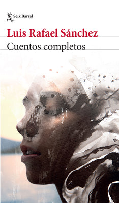 Cover Image for Cuentos Completos / The Complete Short Stories -- Luis Rafael Sánchez, Paperback