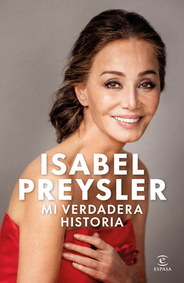 Cover Image for Mi Verdadera Historia: Autobiografía / My True Story: An Autobiography -- Isabel Preysler, Paperback