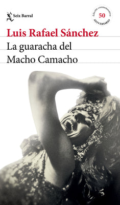Cover Image for La Guaracha del Macho Camacho. Edición Conmemorativa 50 Aniversario / Macho Camacho's Beat. 50th Anniversary Edition -- Luis Rafael Sánchez, Paperback
