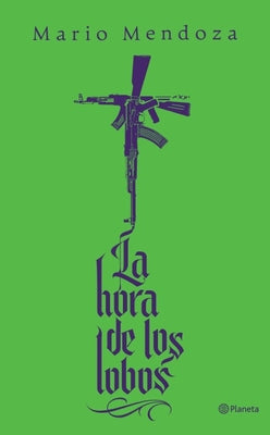 Cover Image for La Hora de Los Lobos (Novela) / The Hour of the Wolves (a Novel) -- Mario Mendoza, Paperback