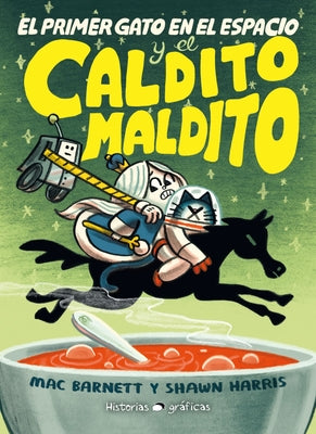 Cover Image for El Primer Gato En El Espacio Y El Caldito Maldito / The First Cat in Space and the Cursed Broth -- Mac Barnett, Paperback