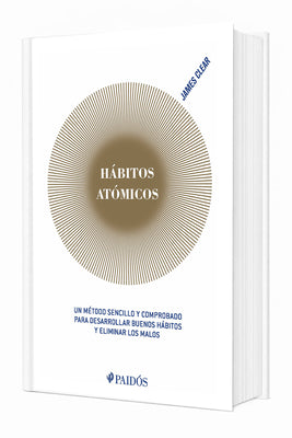 Cover Image for Hábitos Atómicos: Un Método Sencillo Y Comprobado Para Desarrollar Buenos Hábitos Y Eliminar Los Malos (Edición Tapa Dura) / Atomic Habits -- James Clear, Hardcover