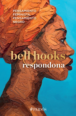 Cover Image for Respondona: Pensamiento Feminista, Pensamiento Negro -- Bell Hooks, Paperback