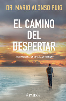 Cover Image for El Camino del Despertar: Toda Transformación Comienza En Uno Mismo / The Journey to Awakening -- Mario Alonso Puig, Paperback